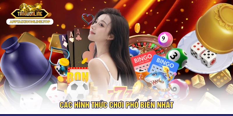 Các hình thức chơi phổ biến nhất