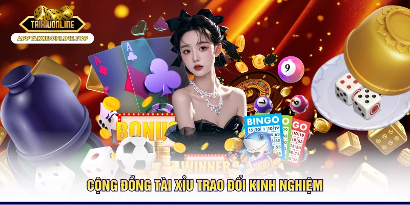 Cộng đồng tài xỉu trao đổi kinh nghiệm