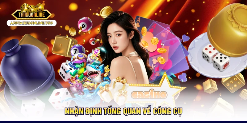 Nhận định tổng quan về công cụ