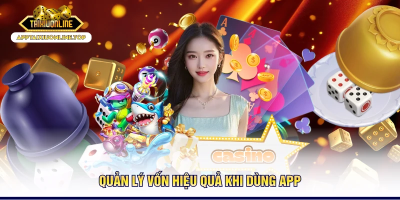 Quản lý vốn hiệu quả khi dùng app