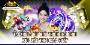 Tài Xỉu Là Gì? Giải Thích Trò Chơi Xúc Xắc Theo Xác Suất