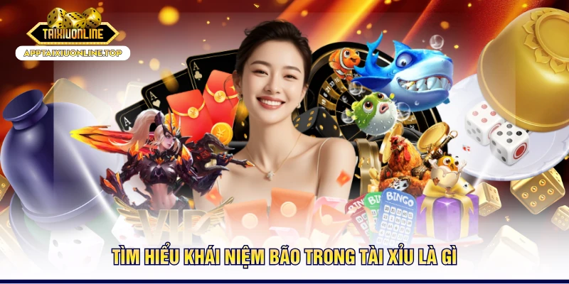 Tìm hiểu khái niệm bão trong tài xỉu là gì